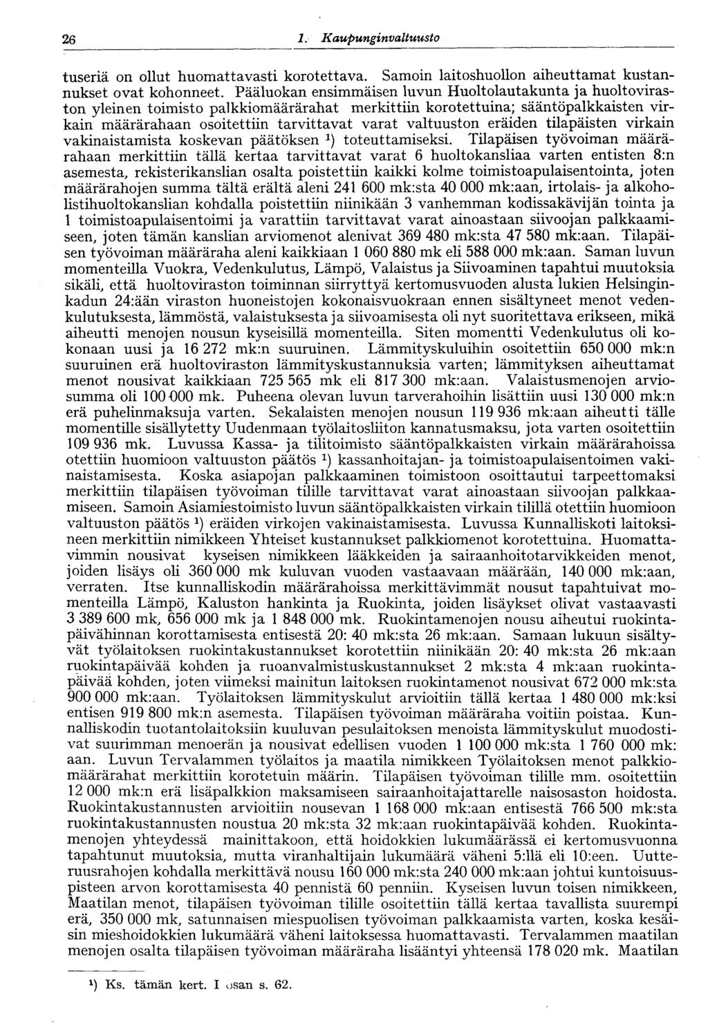 26 1. Kaupunginvaltuusto tuseriä on ollut huomattavasti korotettava. Samoin laitoshuollon aiheuttamat kustannukset ovat kohonneet.