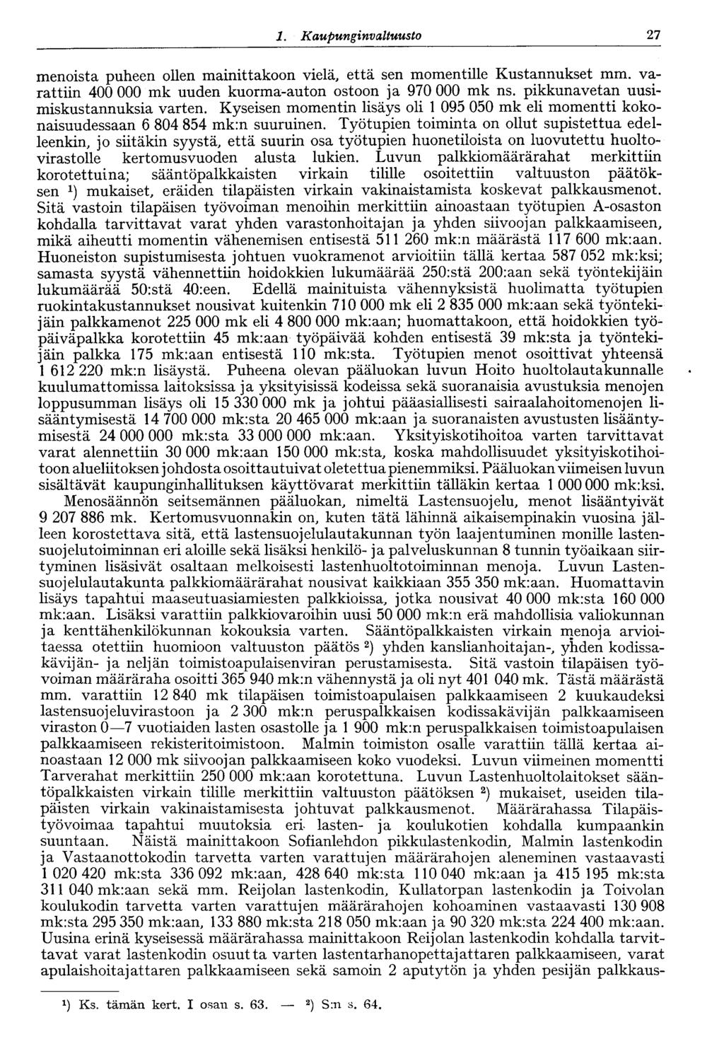 1. Kaupungi nvaltuusto 27 menoista puheen ollen mainittakoon vielä, että sen momentille Kustannukset mm. varattiin 400 000 mk uuden kuorma-auton ostoon ja 970 000 mk ns.