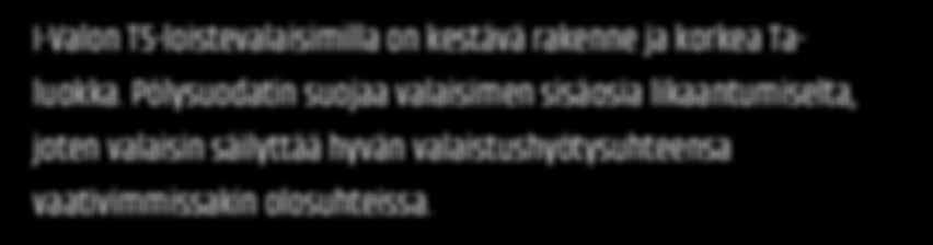 2xFD-54W 2XFD-80W G5 Ta 45 C IP64 IK08/9441 IK07/9451 220-240V RAL 7047 D Rakenne - Suljettu ja painekoestettu, pölysuodattimella varustettu valaisin - Runko polyesteripinnoitettua alumiinia, väri