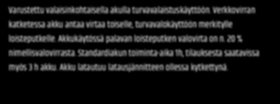 Akkukäytössä palavan loisteputken valovirta on n. 20 % nimellisvalovirrasta.