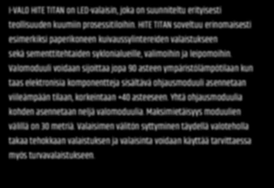 Valomoduuli voidaan sijoittaa jopa 90 asteen ympäristölämpötilaan kun MacAdam 5 SDCM L70/B50 25.