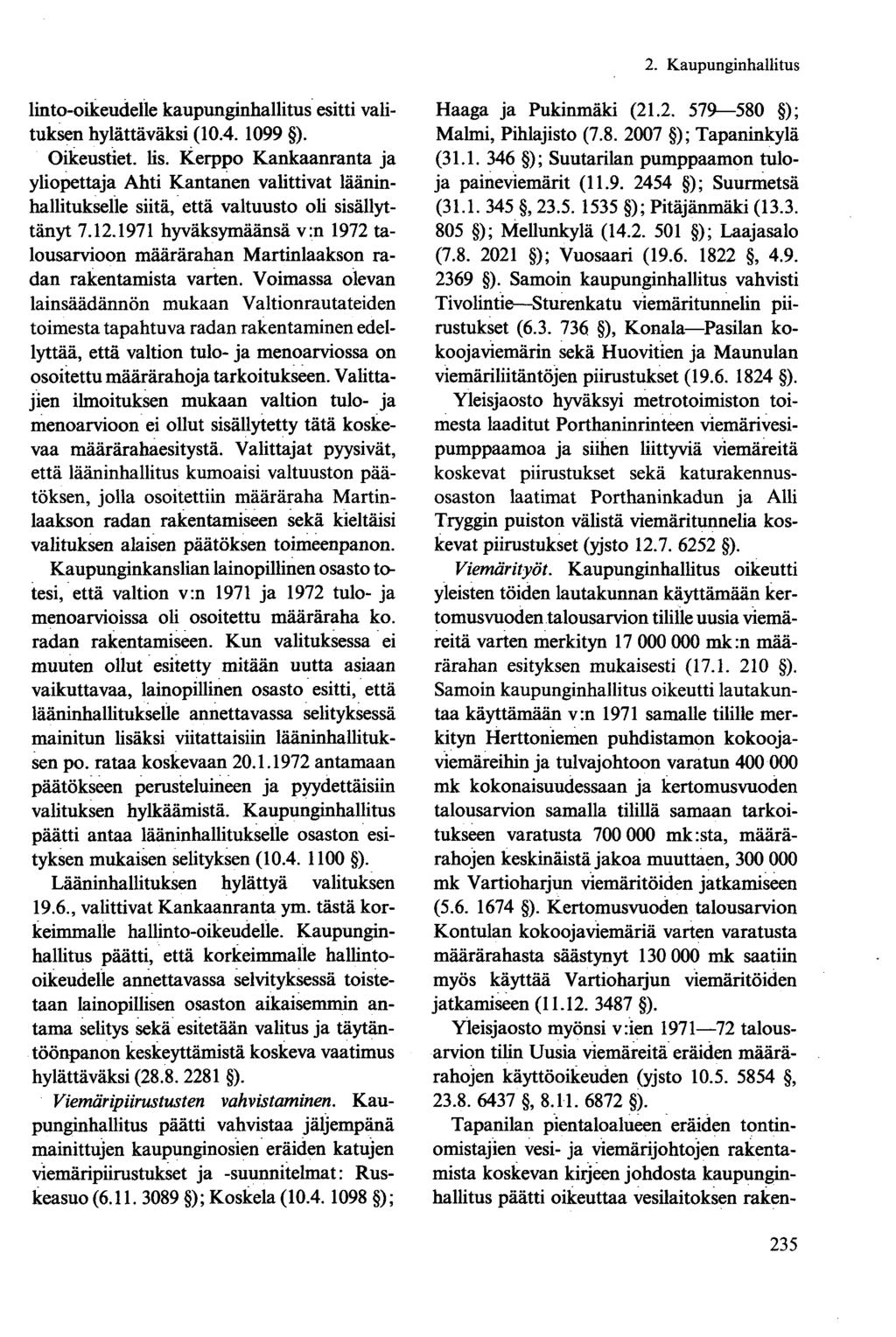 linto-oikeudelle kaupunginhallitus esitti valituksen hylättäväksi (10.4. 1099 ). Oikeustiet, lis.