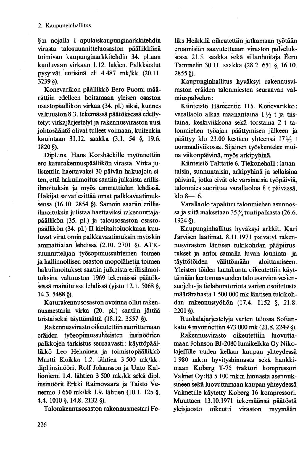 :n nojalla I apulaiskaupunginarkkitehdin virasta talosuunnitteluosaston päällikkönä toimivan kaupunginarkkitehdin 34. pl:aan kuuluvaan virkaan 1.12. lukien.