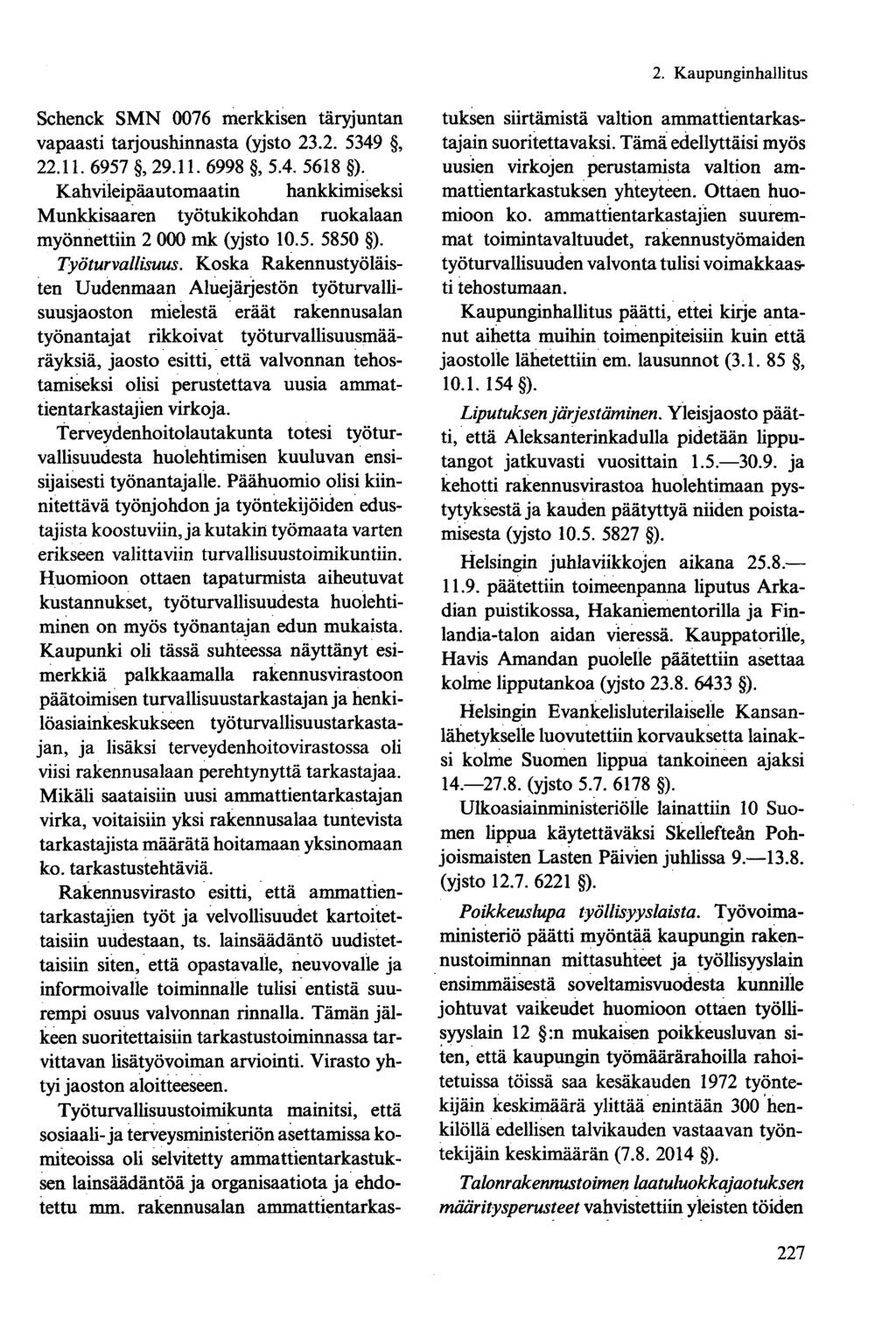 Schenck SMN 0076 merkkisen täryjuntan vapaasti tarjoushinnasta (yjsto 23.2. 5349, 22.11. 6957, 29.11. 6998, 5.4. 5618 ).