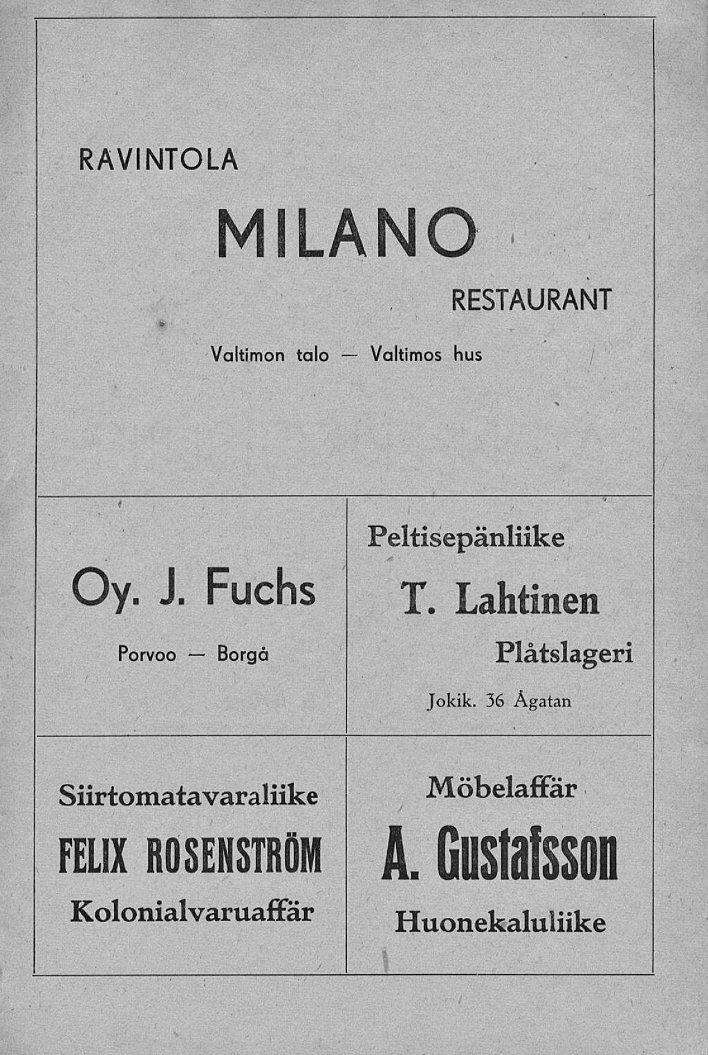 Borgå RAVINTOLA MILANO g RESTAURANT Valtimon talo Valtimos hus <f Oy. J. Fuchs Porvoo Peltisepänliike T.