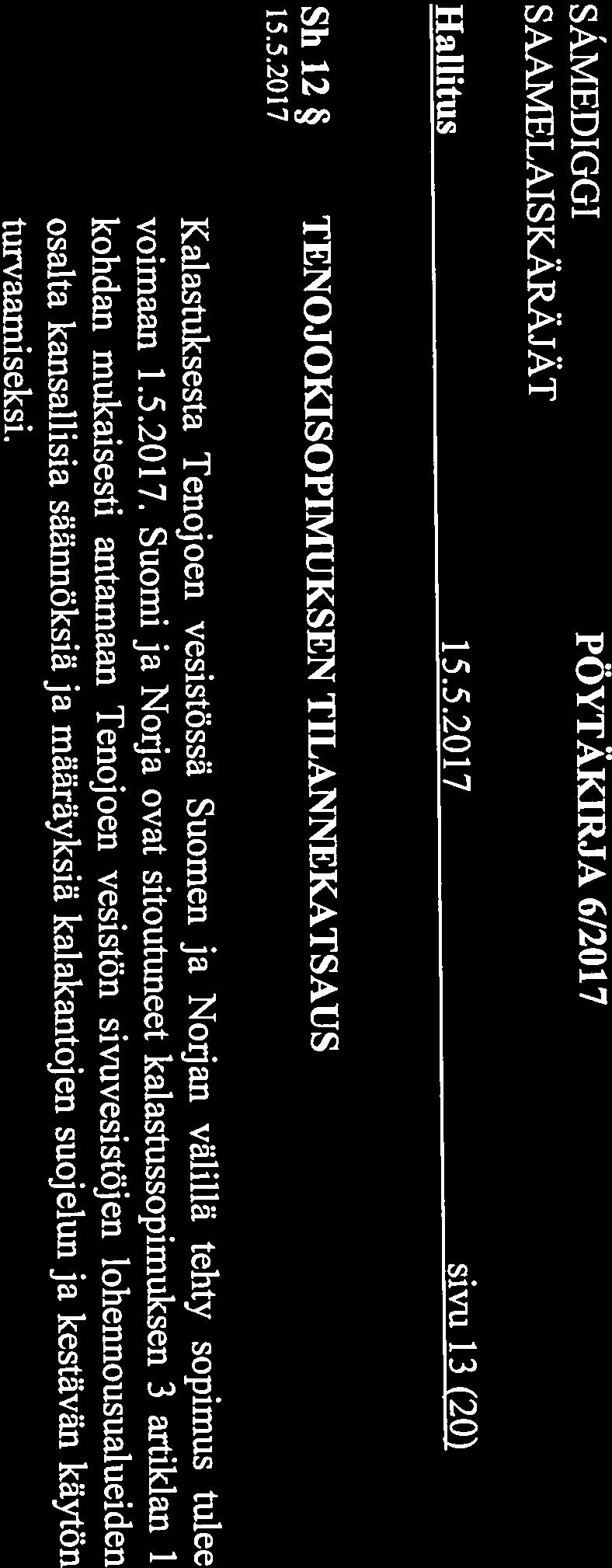 Pöytäkirj antarkastajat: Hallitus sivu 13 (20) Hallintopäällikön esitys (PR): Kalastuksesta Tenojoen vesistössä Suomen ja Norjan välillä tehty sopimus