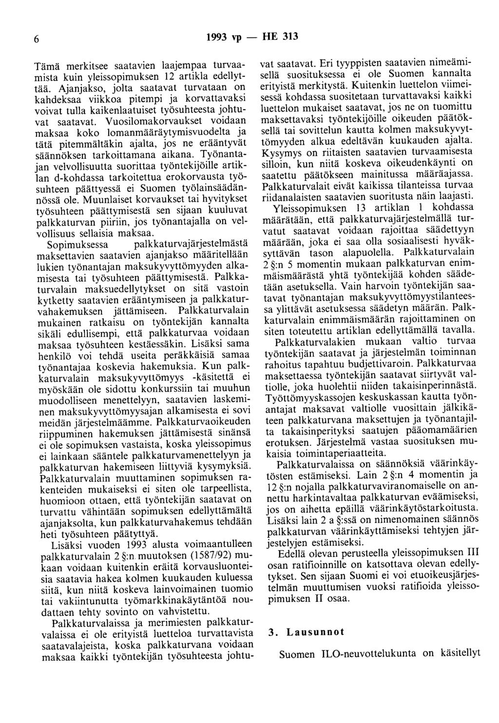 6 1993 vp - HE 313 Tämä merkitsee saatavien laajempaa turvaamista kuin yleissopimuksen 12 artikla edellyttää.