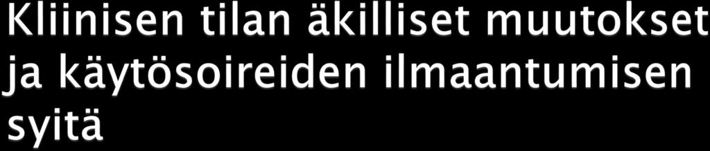 Kipu Muu epämukavuutta aiheuttava tekijä, esimerkiksi ummetus tai virtsaretentio Turhautuminen Infektio Epäasianmukainen lääkitys Päihteiden haittavaikutukset Metabolinen häiriö: nestetasapainon