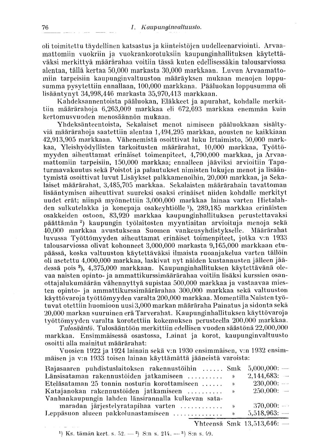 80 I. Kaupunginvaltuusto. oli toimitettu täydellinen katsastus ja kiinteistöjen uudelleenarviointi.