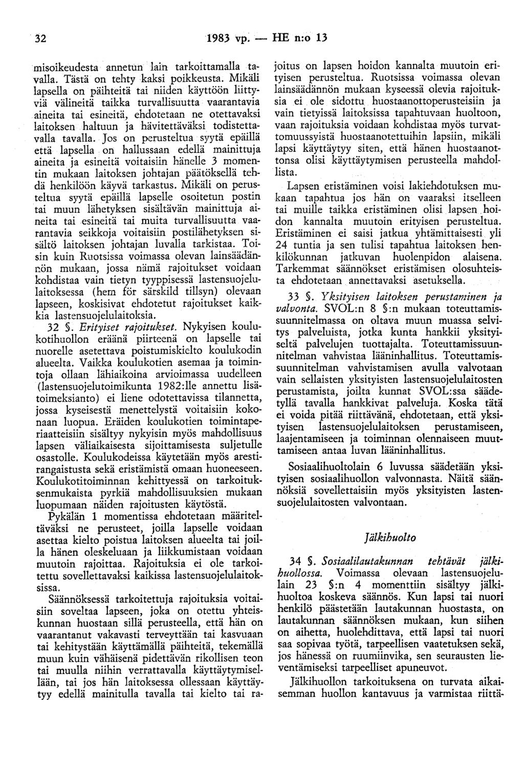 32 1983 vp.- HE n:o 13 misoikeudesta annetun laih tarkoittamalla tavalla. Tästä on tehty kaksi poikkeusta.