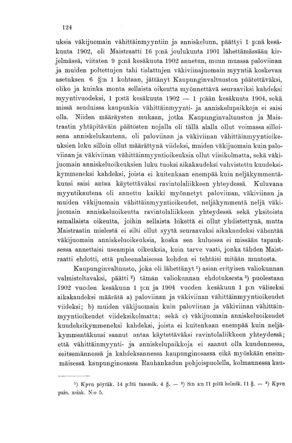 124 uksia väkijuomain vähittäinmyyntiin ja anniskeluun, päättyi 1 p:nä kesäkuuta 1902, oli Maistraatti 16 p:nä joulukuuta 1901 lähettämässään kirjelmässä, viitaten 9 p:nä kesäkuuta 1902 annetun, muun