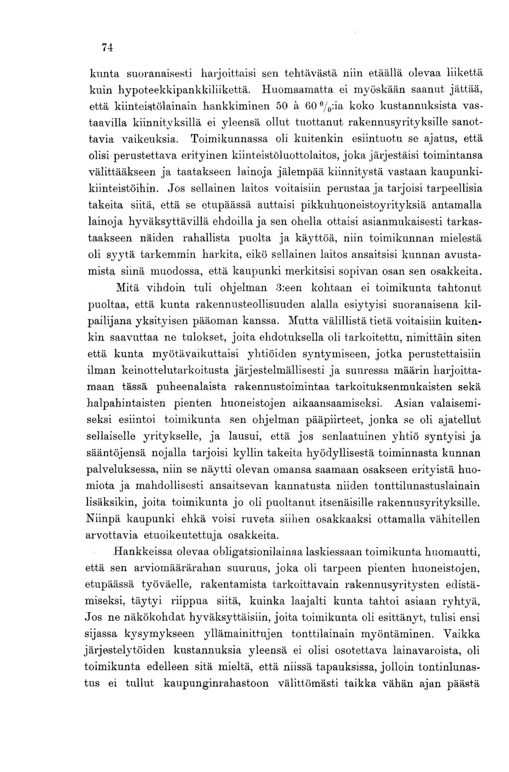 74 kunta suoranaisesti harjoittaisi aen tehtävästä niin etäällä olevaa liikettä kuin hypoteekkipankkiliikettä.