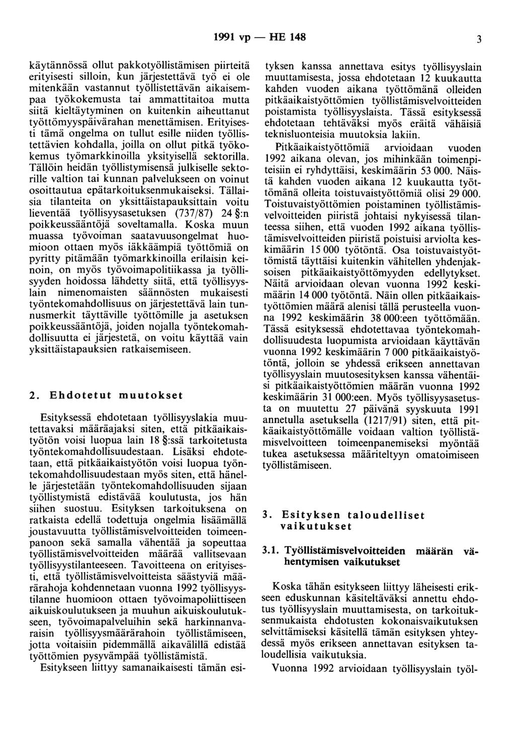 1991 vp - HE 148 3 käytännössä ollut pakkotyöllistämisen piirteitä erityisesti silloin, kun järjestettävä työ ei ole mitenkään vastannut työllistettävän aikaisempaa työkokemusta tai ammattitaitoa