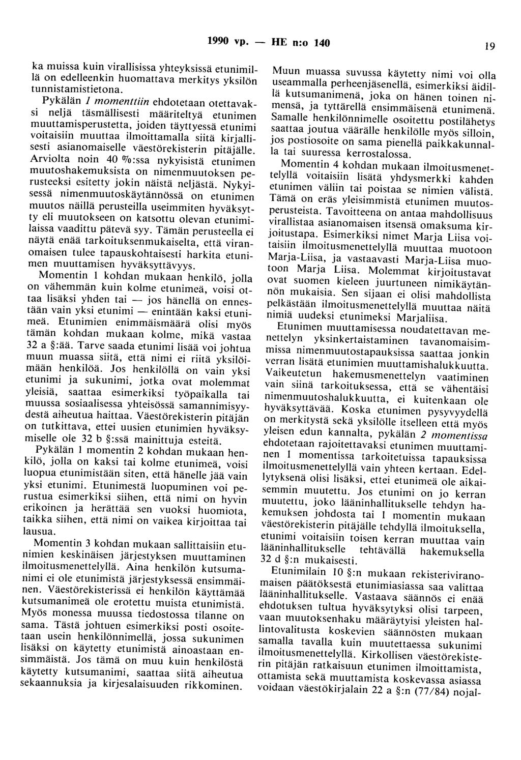 1990 vp. - HE n:o 140 19 ka muissa kuin virallisissa yhteyksissä etunimillä on edelleenkin huomattava merkitys yksilön tunnistamistietona.