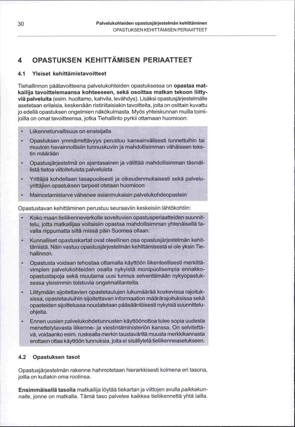 30 Palvelukohteiden opastusjärjestelmän kehittäminen OPASTUKSEN KEHITTÄMISEN PERIMTTEET 4 OPASTUKSEN KEHITTÄMISEN PERIAATTEET 4.