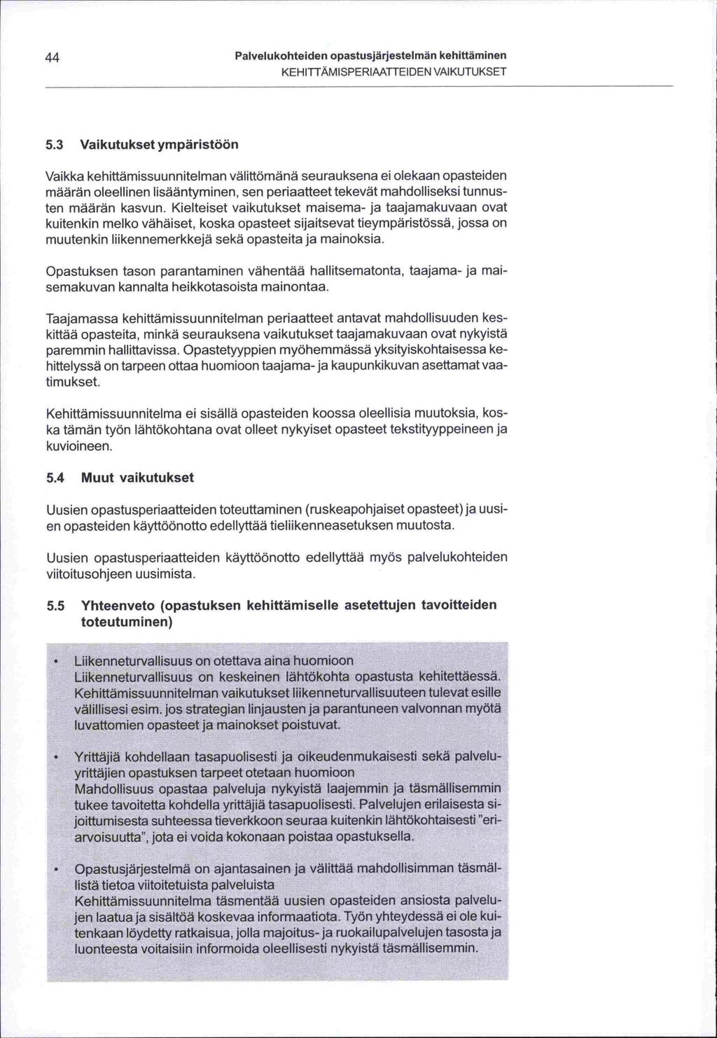 44 Palvelukohteiden opastusjärjestelmän kehittäminen KEHITTÄMISPERLAATTEIDEN VAIKUTUKSET 5.