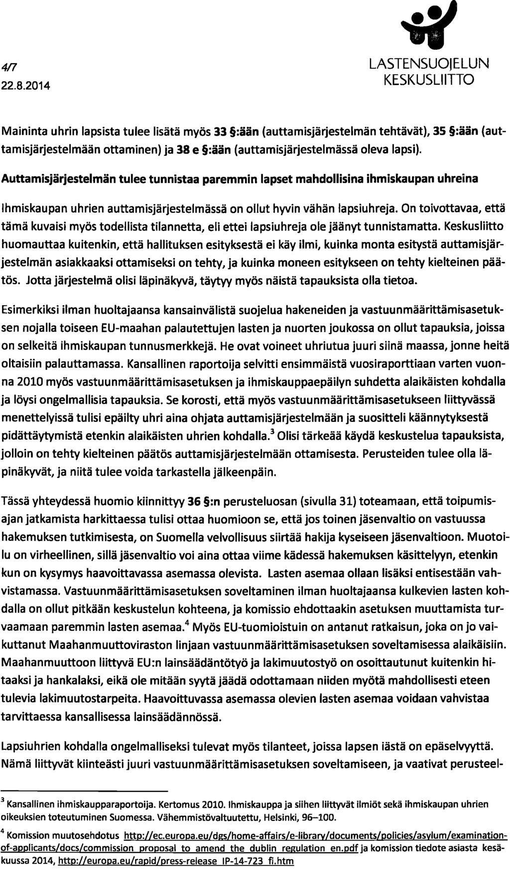 4fl Maininta uhrin lapsista tulee lisätä myös 33 :ään (auttamisjärjestelmän tehtävät), 35 :ään (auttamisjärjestelmään ottaminen) ja 38 e :ään (auttamisjärjestelmässä oleva lapsi).