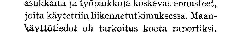 Tarkoituksena oli laatia ehdotus, jonka pohjalta voidaan perustaa ja ylläpitää kuntasuunnittelua palveleva tietorekisteri. asemakaavoitettujen alueiden korttelikohtaista selvitystä täydennettiin.