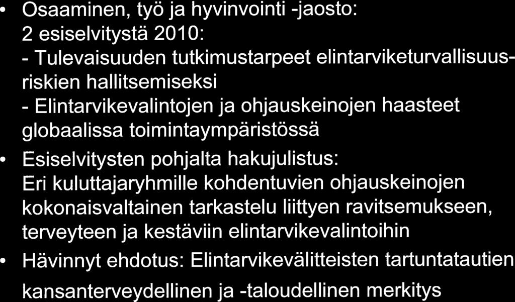 Sektoritutkimuksen neuvottelukunta O Osaaminen, työ ja hyvinvointi -jaosto: 2 esiselvitystä 2010: - Tulevaisuuden tutkimustarpeet elintarviketurvallisuus riskien hallitsemiseksi -