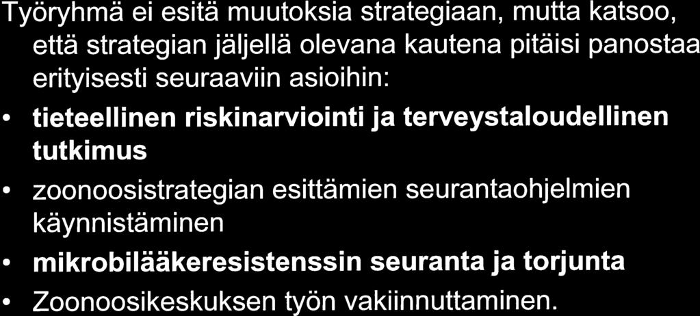 Zoonoosistrategian seurantaraportti 2007 Työryhmä ei esitä