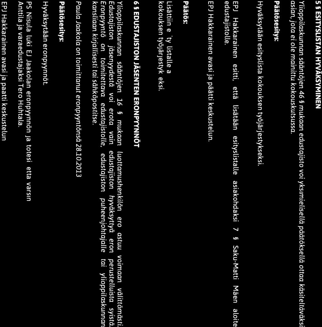 o,kx\v/a\vll OULUN Pöytäkirja ((CJ))Y ( ( YLIOPISTON Kokouksen nro 06/2013 III III EPJ Hakkarainen pyysi tekemään esityksiä pöytäkirjantarkastajiksi.