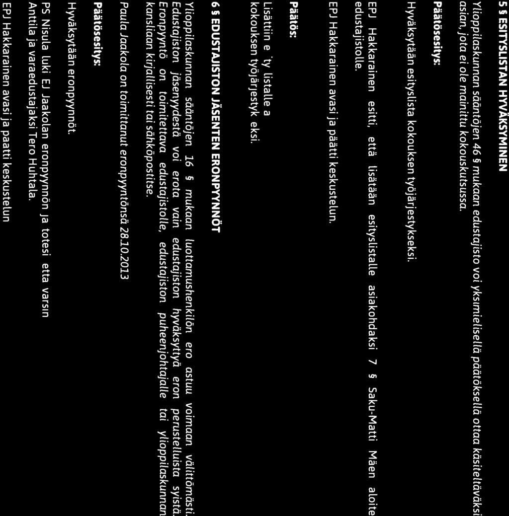 o,kx\v/a\vll OULUN Pöytäkirja ((CJ))Y ( ( YLIOPISTON Kokouksen nro 06/2013 III III EPJ Hakkarainen pyysi tekemään esityksiä pöytäkirjantarkastajiksi.