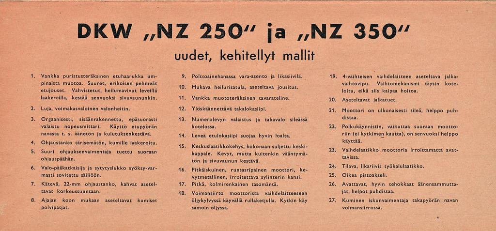 DKW NZ 250" ja NZ 350" uudet, kehitellyt mallit 1. Vankka puristusteräksinen etuhaarukka umpinaista muotoa. Suuret, erikoisen pehmeät etujouset.