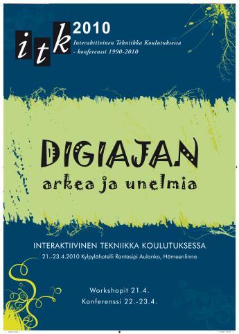 ITK-10 21.-23.4.2010 osanottajia 1485 Digiajan arkea ja unelmia. Teemoina mm. sosiaalinen media, yhteisöt oppijoina, verkostot.