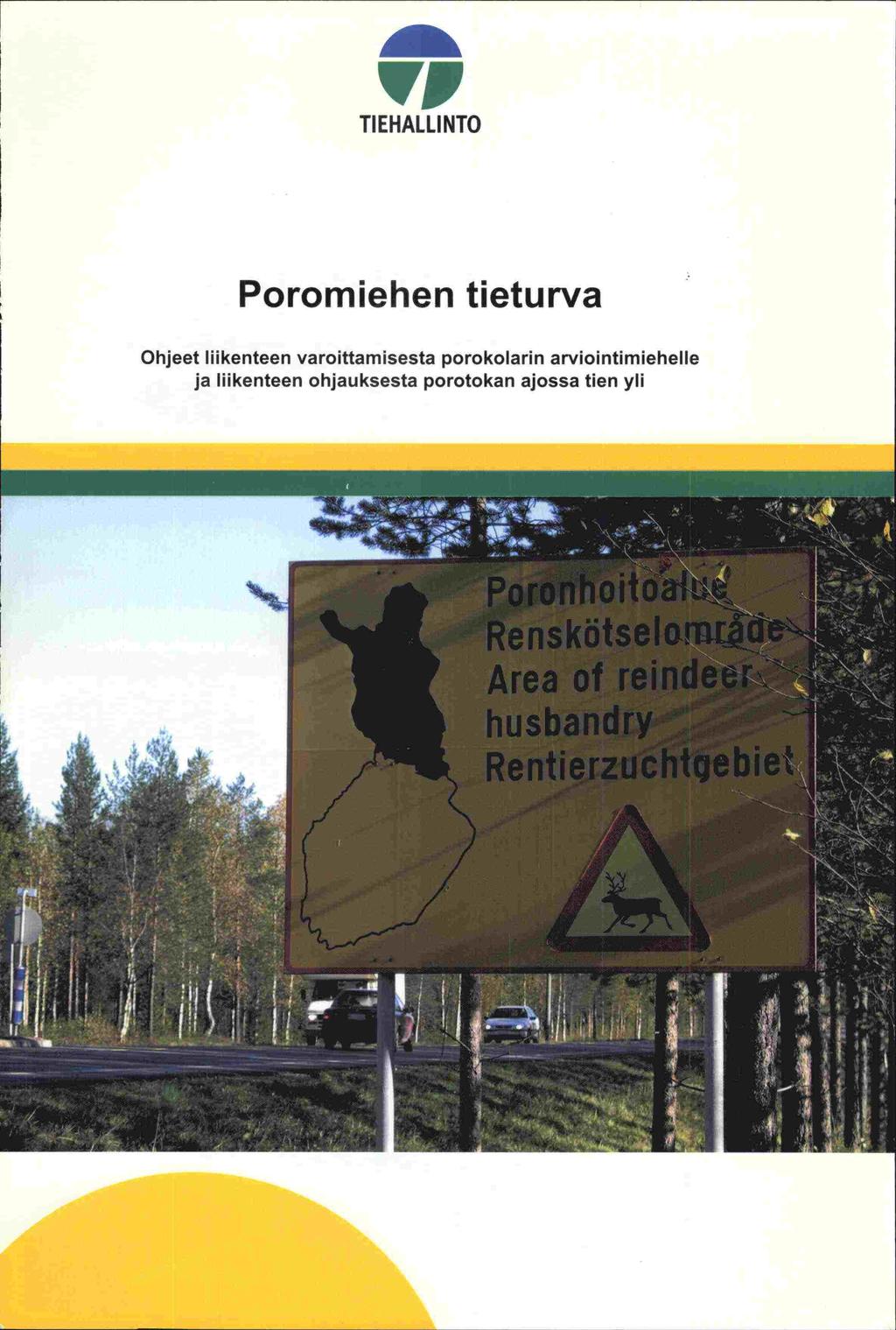 VI TI EHALLI NTO Poromiehen tieturva Ohjeet liikenteen varoittamisesta porokolarin arviointimiehelle ja liikenteen