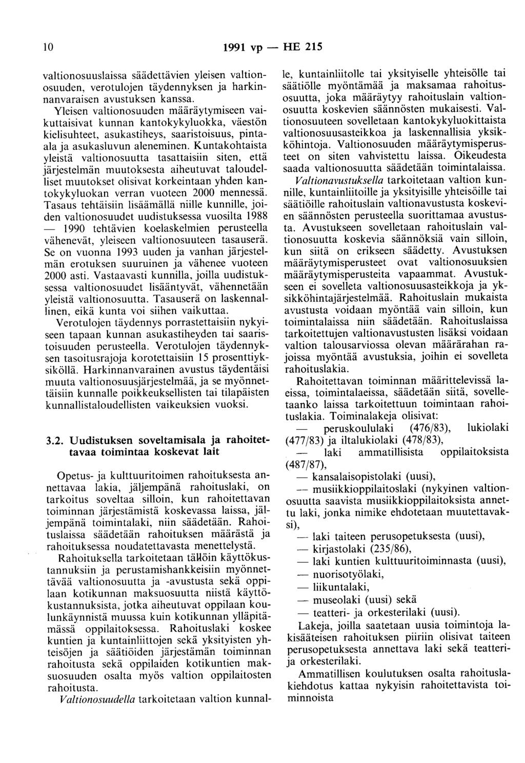 10 1991 vp - HE 215 valtionosuuslaissa säädettävien yleisen valtionosuuden, verotulojen täydennyksen ja harkinnanvaraisen avustuksen kanssa.