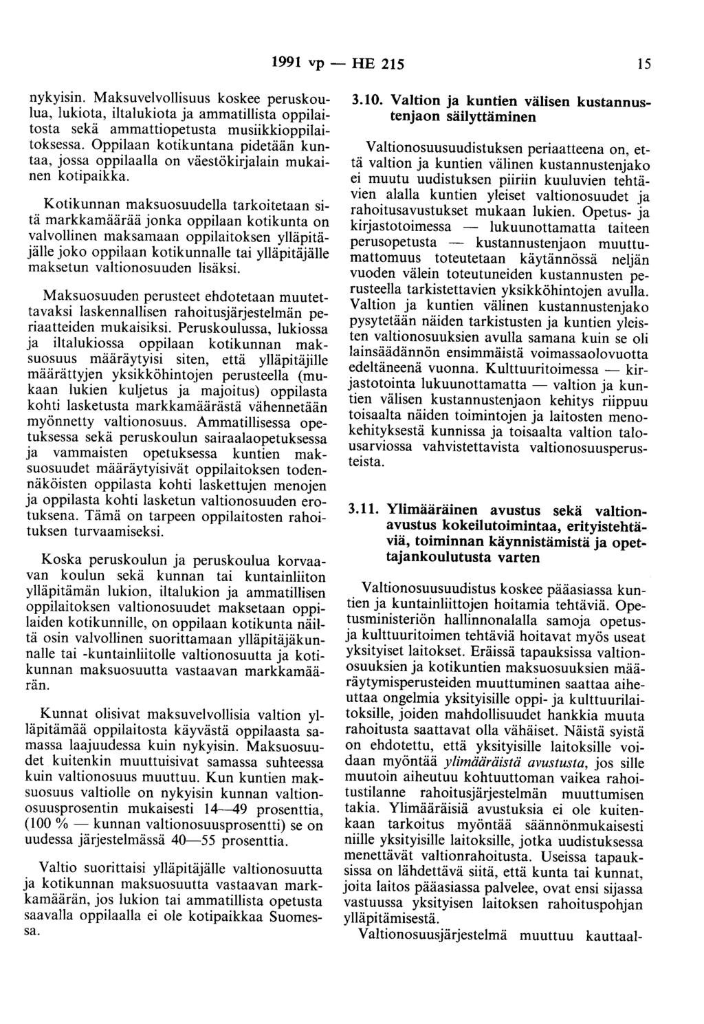 1991 vp - HE 215 15 nykyisin. Maksuvelvollisuus koskee peruskoulua, lukiota, iltalukiota ja ammatillista oppilaitosta sekä ammattiopetusta musiikkioppilaitoksessa.