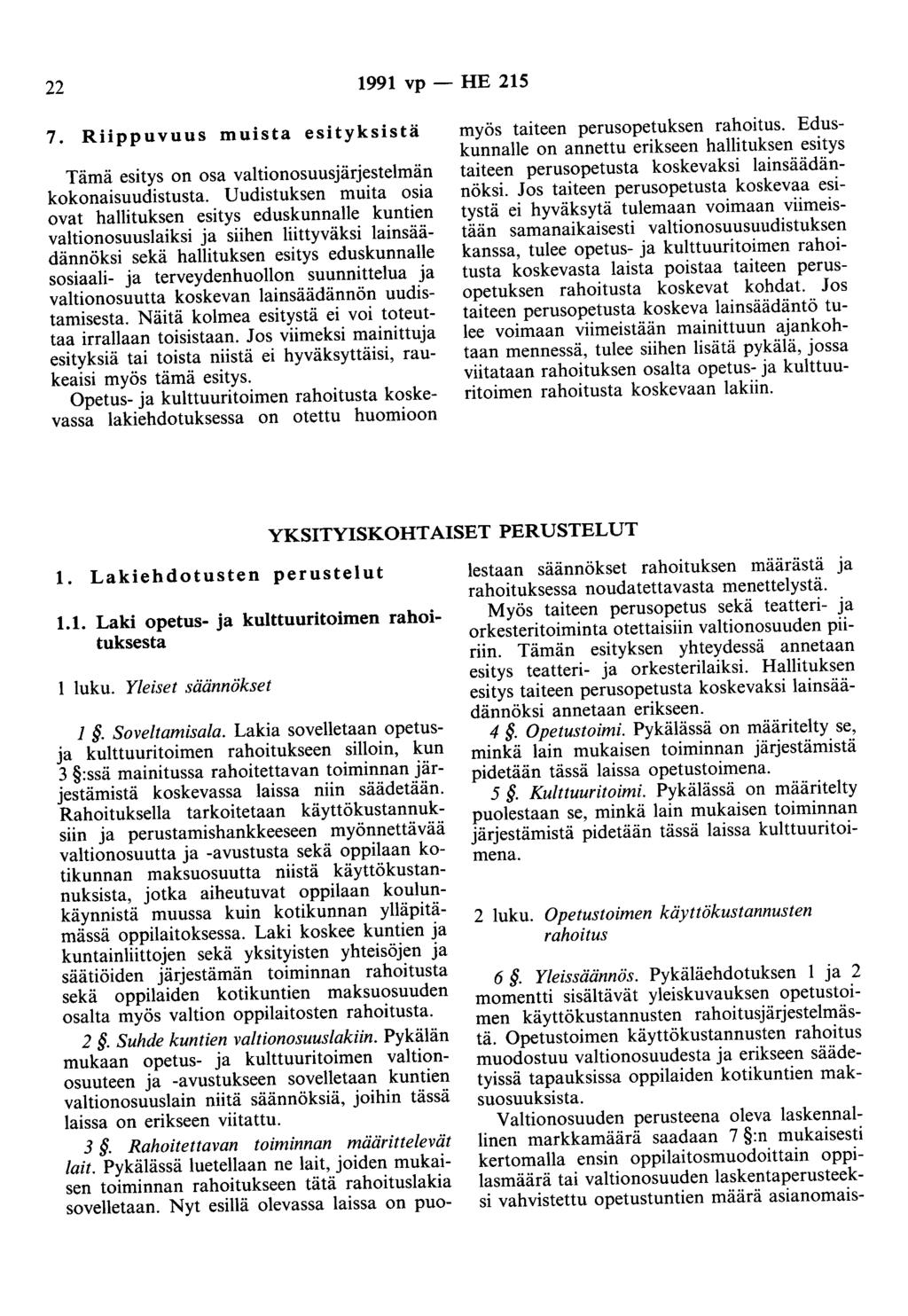 22 1991 vp - HE 215 7. Riippuvuus muista esityksistä Tämä esitys on osa valtionosuusjärjestelmän kokonaisuudistusta.