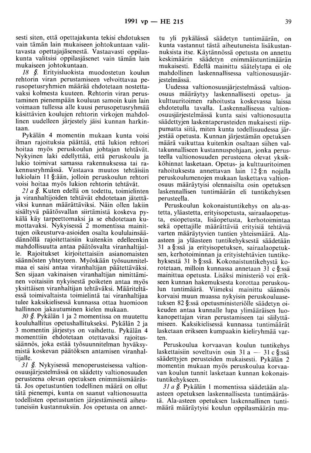 1991 vp - HE 215 39 sesti siten, että opettajakunta tekisi ehdotuksen vain tämän lain mukaiseen johtokuntaan valittavasta opettajajäsenestä.