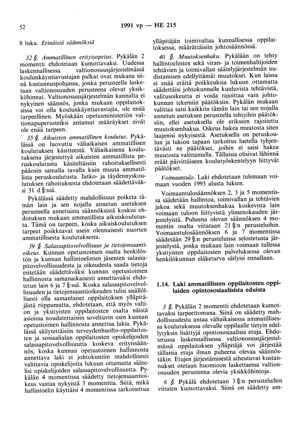 52 1991 vp - HE 215 8 luku. Erinäisiä säännöksiä 32. Ammatillinen erityisopetus. Pykälän 2 momentti ehdotetaan kumottavaksi.