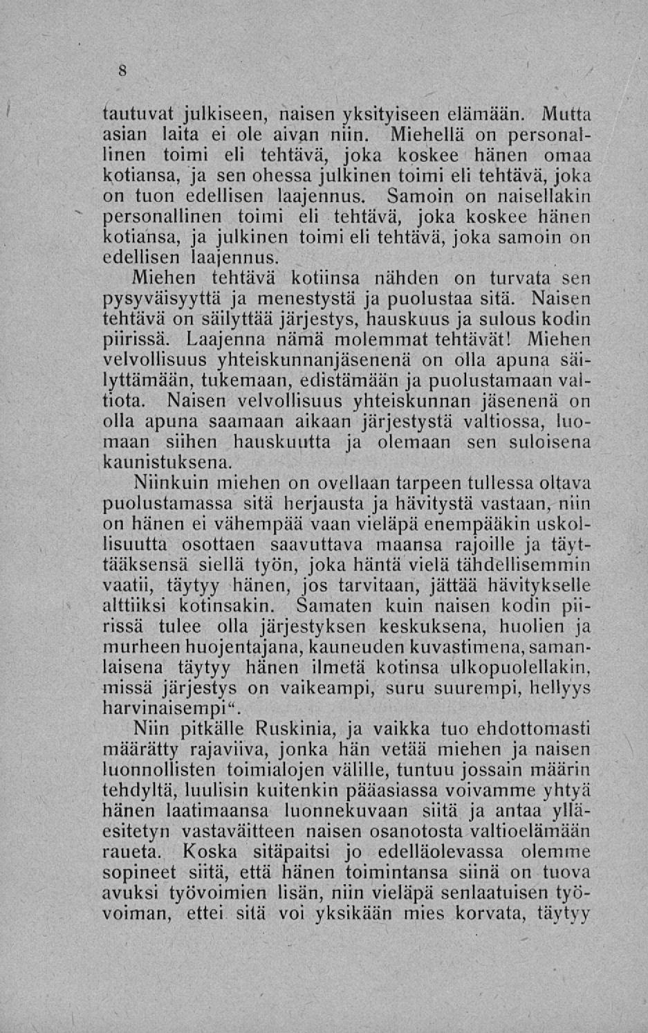 tautuvat julkiseen, naisen yksityiseen elämään. Mutta asian laita ei ole aivan niin.