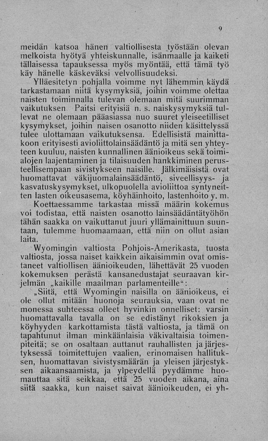 meidän katsoa hänen valtiollisesta työstään olevan melkoista hyötyä yhteiskunnalle, isänmaalle ja kaiketi tällaisessa tapauksessa myös myöntää, että tämä työ käy hänelle käskeväksi velvollisuudeksi.