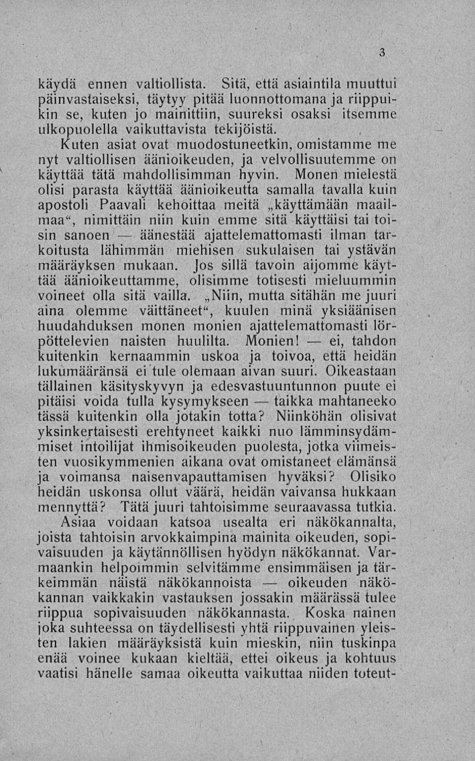 äänestää taikka oikeuden ei, käydä ennen valtiollista.