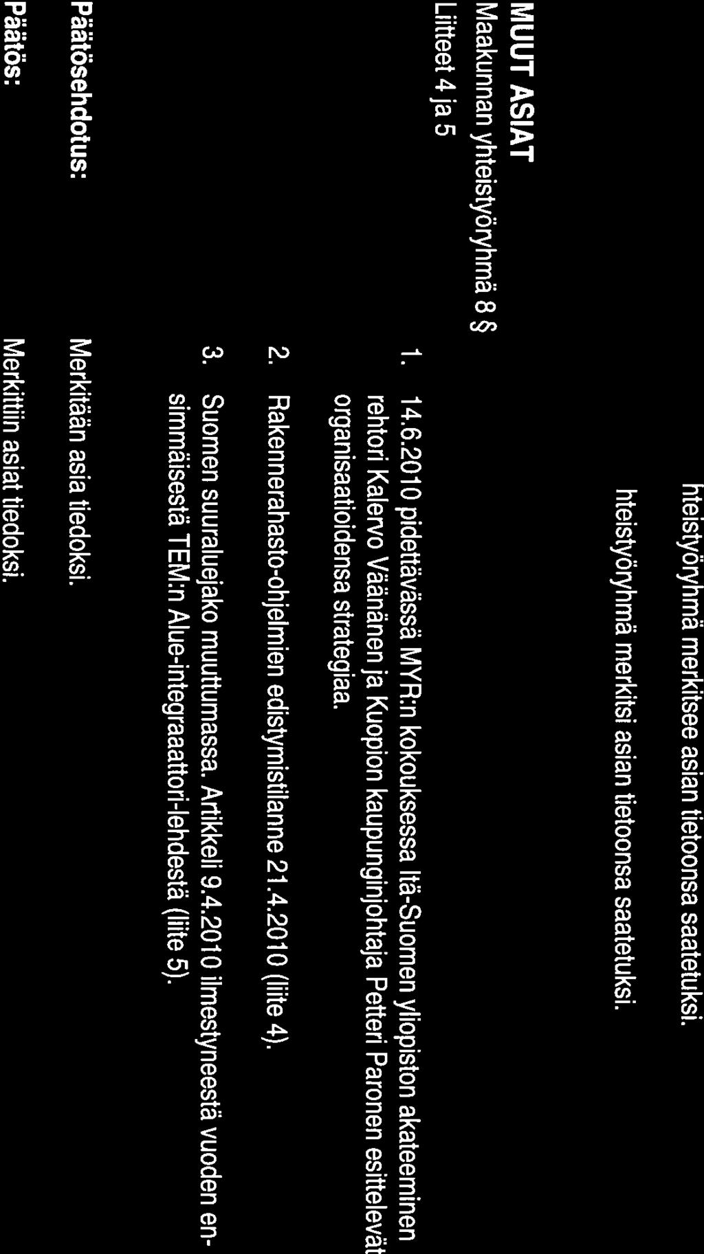 Pohjois-Savon maakunnan yhteistyöryhmä 6 MANNER-SUOMEN ESR-TOIMENPIDEOHJELMAAN 2007 2013 HYLÄTTÄVIKSI ESITET TÄVÄT