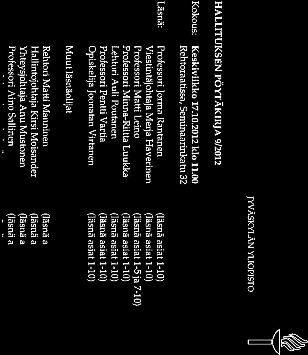 JYVÄSKYLÄN YLIOPISTO HALLITUKSEN PÖYTÄKIRJA 9/2012 Kokous: Keskiviikko 17.10.2012 klo 11.