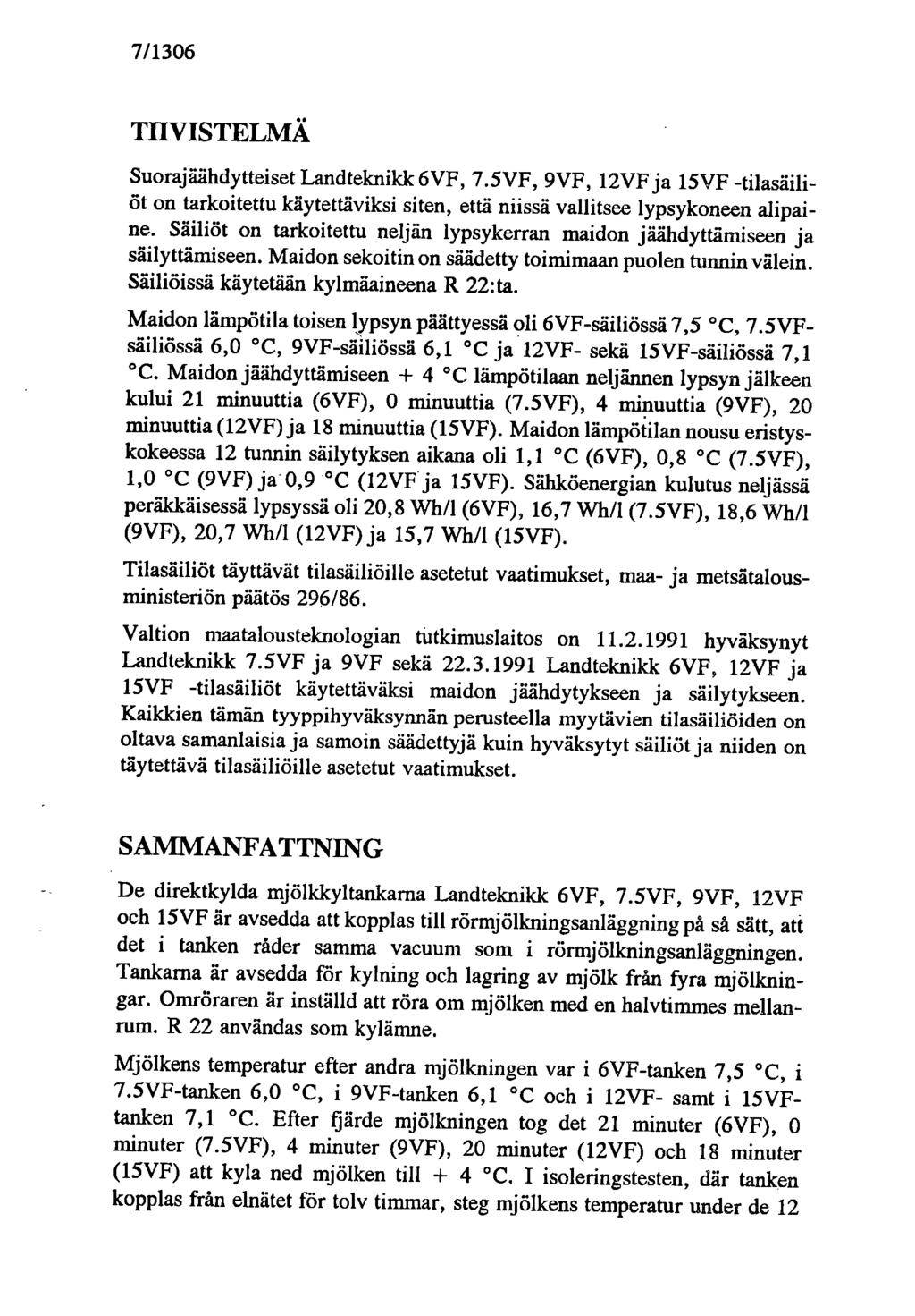 7/1306 TIIVISTELMÄ Suorajäähdytteiset Landtekniklc 6VF, 7.5VF, 9VF, 12VF ja 15VF -tilasäiliöt on tarkoitettu käytettäviksi siten, että niissä vallitsee lypsykoneen alipaine.