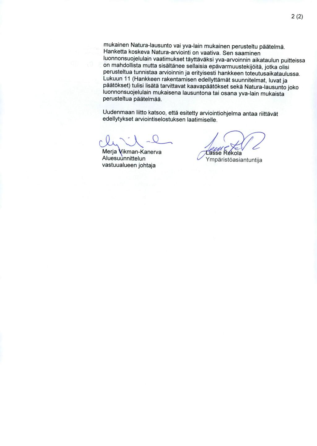 2(2) mukainen Natura-lausunto vai yva-lain mukainen perusteitu paatelma. Hanketta koskeva Natura-arviointi on vaativa.