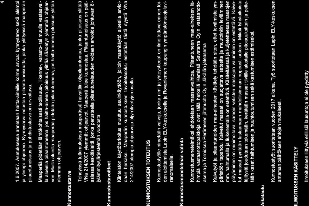 4 Kun nostustarve Kun nostustavoitteet 1.6.2007. Asetuksessa annetaan haitta-aineille kolme arvoa: kynnysarvo sekä alempi ja ylempi ohjearvo.
