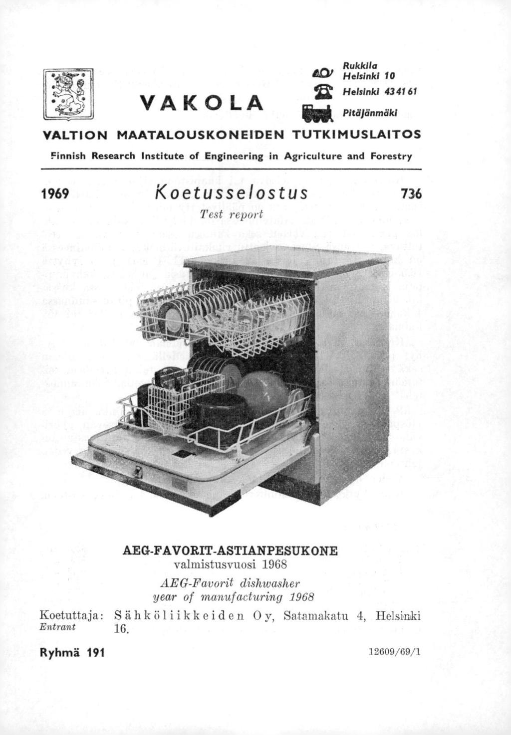 Rukkila Helsinki 10 VA K OLA Helsinki 43 41 61 Pitöjänmäki VALTION MAATALOUSKONEIDEN TUTKIMUSLAITOS Finnish Research Institute of Engineering in Agriculture and Forestry 1969 Koetusselostus 736