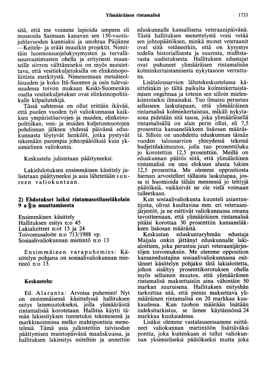 Ylimääräinen rintamalisä 1733 sitä, että me voimme lapioida umpeen eli museoida Saimaan kanavan sen ISO-vuotisjuhlavuoden kunniaksi ja unohtaa Päijänne -Keitele- ja eräät muutkin projektit.