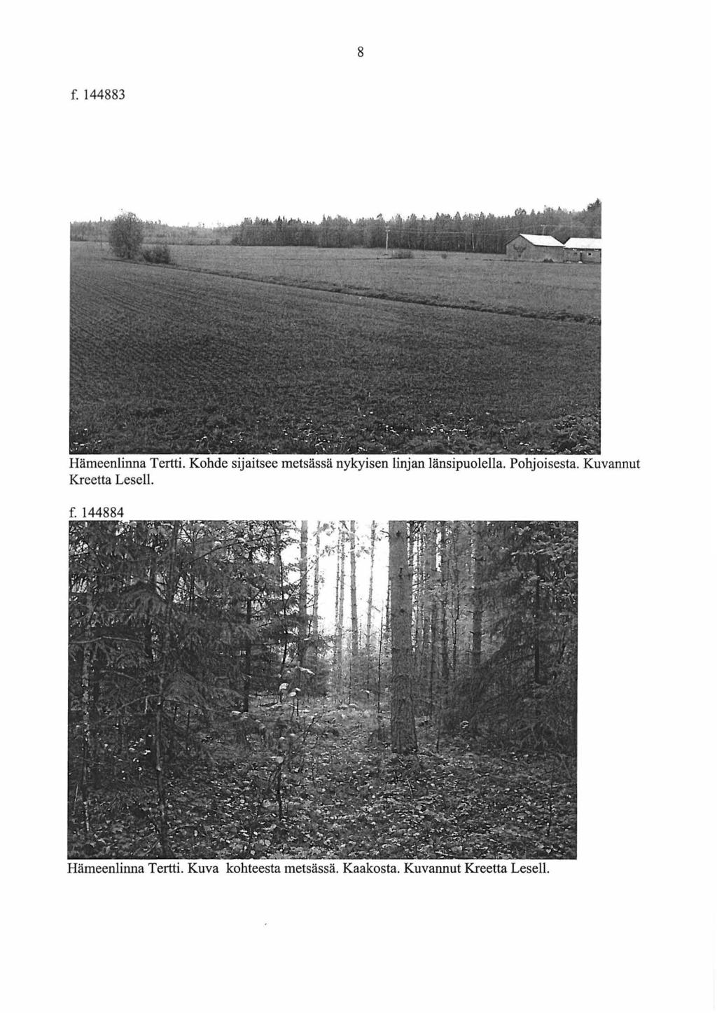 8 f. 144883 Hämeenlinna Tertti. Kohde sijaitsee metsässä nykyisen linjan länsipuolella. Pohjoisesta.