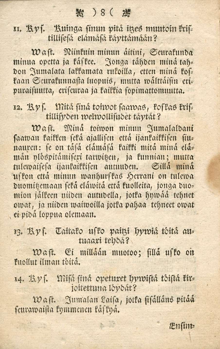 A )8( S n. Ny s. Nuinga sinun pitä itzes muutoin kristiuisesä elämäsä käyttämään? v?ast. Niinkuin minun äitini, Scurakunda minua opetta ja käskee.