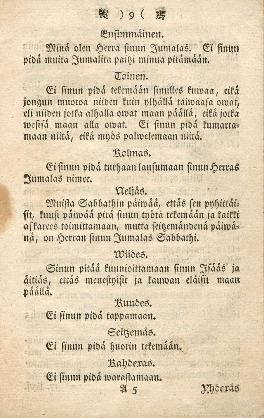 N) 9 ( S Ensimmäinen. Minä olen Herra sinun lumalas. pidä muita lumalita paitzi minua pitämään. Toinen.