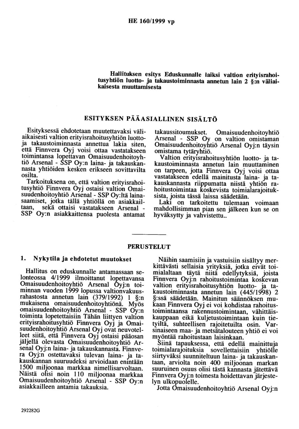 HE 160/1999 vp Hallituksen esitys Eduskunnalle laiksi valtion erityisrahoitusyhtiön luotto- ja takaustoiminnasta annetun lain 2 :n väliaikaisesta muuttamisesta ESITYKSEN PÄÄASIALLINEN SISÄLTÖ