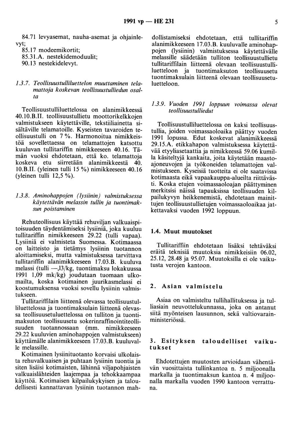 1991 vp - HE 231 5 84.71 1evyasemat, nauha-asemat ja ohjainlevyt; 85.17 modeemikorti t; 85.31.A. nestekidemoduulit; 90.13 nestekidelevyt. 1.3. 7.