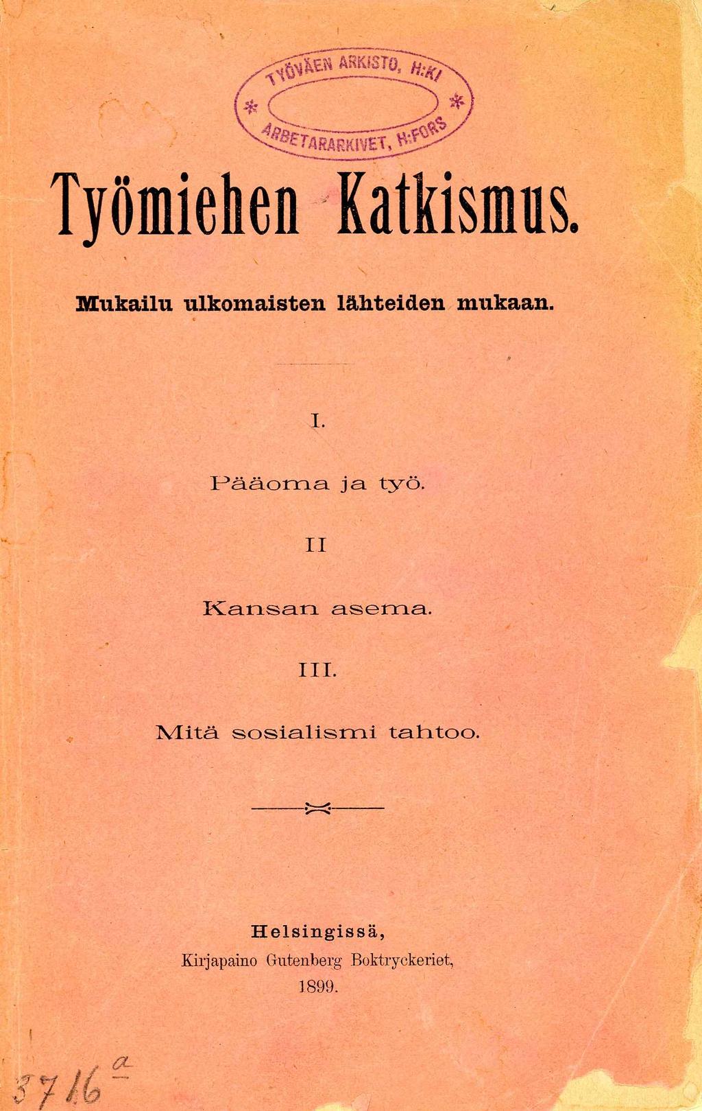 Työmiehen Katkismus. Mukailu ulkomaisten lähteiden mukaan. I. Pääoma ja työ.